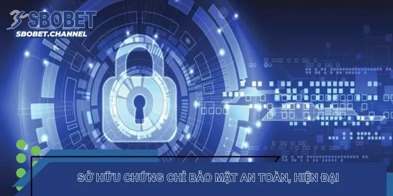 Sở hữu chứng chỉ bảo mật an toàn, hiện đại